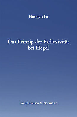 Kartonierter Einband Das Prinzip der Reflexivität bei Hegel von Hongyu Jia