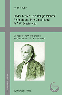 Kartonierter Einband Jeder Lehrer  ein Religionslehrer Religion und ihre Didaktik bei Fr.A.W. Diesterweg von Horst F. Rupp