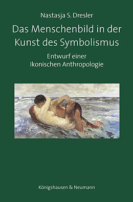 Kartonierter Einband Das Menschenbild in der Kunst des Symbolismus von Nastasja S. Dresler