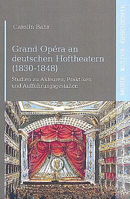Kartonierter Einband (Kt) Grand Opéra an deutschen Hoftheatern (1830-1848) von Carolin Bahr