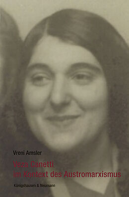 Kartonierter Einband Veza Canetti im Kontext des Austromarxismus von Vreni Amsler