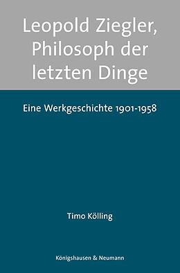 Kartonierter Einband Leopold Ziegler, Philosoph der letzten Dinge von Timo Kölling