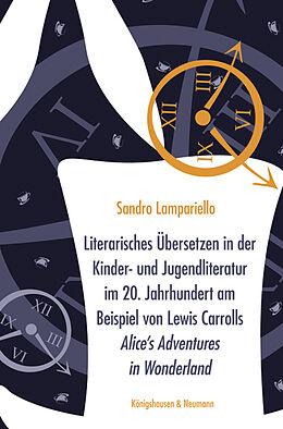 Kartonierter Einband Literarisches Übersetzen in der Kinder- und Jugendliteratur im 20. Jahrhundert am Beispiel von Lewis Carrolls ,Alices Adventures in Wonderland von Sandro Lampariello