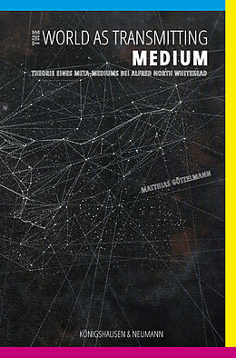 Kartonierter Einband The World as Transmitting Medium von Matthias Götzelmann