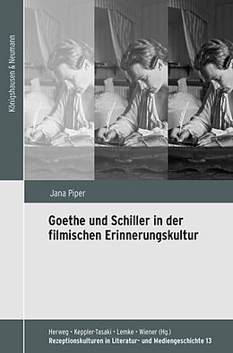 Kartonierter Einband Goethe und Schiller in der filmischen Erinnerungskultur von Jana Piper
