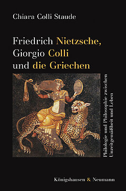 Kartonierter Einband Friedrich Nietzsche, Giorgio Colli und die Griechen von Chiara Colli Staude