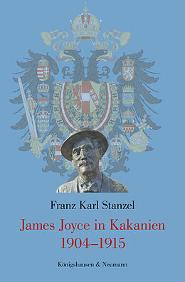 Kartonierter Einband James Joyce in Kakanien 19041915 von Franz Karl Stanzel