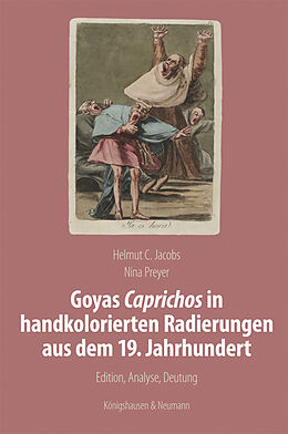 Fester Einband Goyas Caprichos in handkolorierten Radierungen aus dem 19. Jahrhundert von Helmut C. Jacobs, Nina Preyer