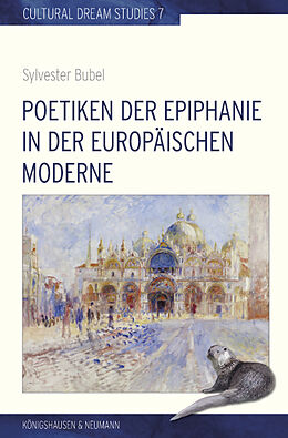 Kartonierter Einband Poetiken der Epiphanie in der europäischen Moderne von Sylvester Bubel
