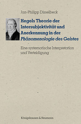 Kartonierter Einband Hegels Theorie der Intersubjektivität und Anerkennung in der Phänomenologie des Geistes" von Jan-Philipp Disselbeck