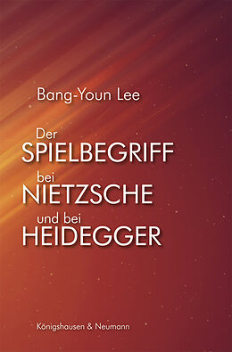 Kartonierter Einband Der Spielbegriff bei Nietzsche und bei Heidegger von Bang-Youn Lee