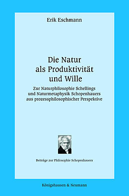 Kartonierter Einband Die Natur als Produktivität und Wille von Erik Eschmann