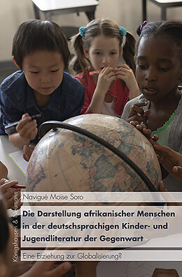 Kartonierter Einband Die Darstellung afrikanischer Menschen in der deutschsprachigen Kinder- und Jugendliteratur der Gegenwart von Navigué Moïse Soro