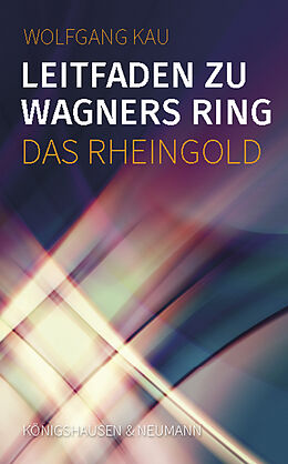 Kartonierter Einband Leitfaden zu Wagners Ring - Das Rheingold von Wolfgang Kau