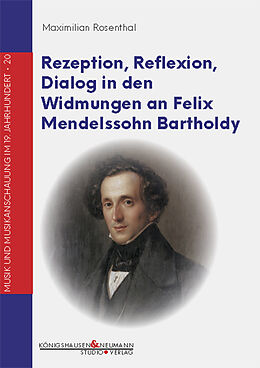 Kartonierter Einband Rezeption, Reflexion, Dialog in den Widmungen an Felix Mendelssohn Bartholdy von Maximilian Rosenthal