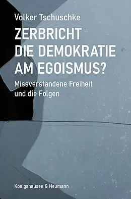 E-Book (pdf) Zerbricht die Demokratie am Egoismus von Volker Tschuschke