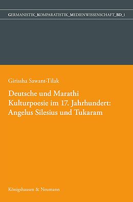 E-Book (pdf) Deutsche und Marathi. Kulturpoesie im 17. Jahrhundert: Angelus Silesius und Tukaram von Girissha Ameya Tilak