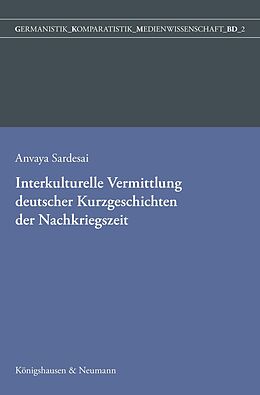 E-Book (pdf) Interkulturelle Vermittlung deutscher Kurzgeschichten der Nachkriegszeit in der indischen Germanistik von Anvaya Sardesai