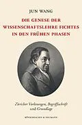 E-Book (pdf) Die Genese der Wissenschaftslehre Fichtes in den frühen Phasen von Jun Wang