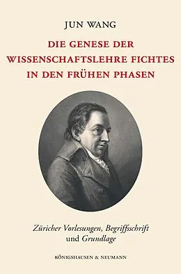 E-Book (pdf) Die Genese der Wissenschaftslehre Fichtes in den frühen Phasen von Jun Wang