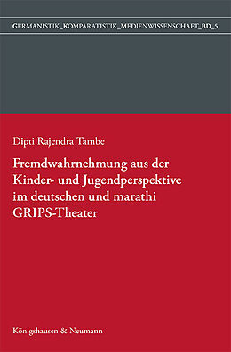 Kartonierter Einband Fremdwahrnehmung aus der Kinder- und Jugendperspektive im deutschen und marathi GRIPS Theater von Dipti Rajendra Tambe