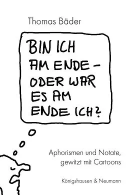 E-Book (pdf) Bin ich am Ende  oder war es am Ende ich? von Thomas Bäder