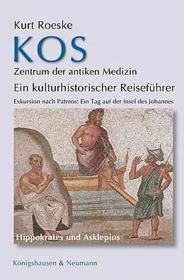 E-Book (pdf) Kos - Zentrum der antiken Medizin von Kurt Roeske