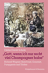 Kartonierter Einband »Gott, wenn ich nur recht viel Champagner habe« von Dieter David Scholz