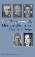E-Book (pdf) Die Ideengeschichte von Kant bis Hegel von Peter Baumanns