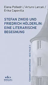 Kartonierter Einband Stefan Zweig und Friedrich Hölderlin: Eine literarische Begegnung von Elena Polledri, Arturo Lacarti, Erika Capovilla