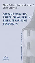 E-Book (pdf) Stefan Zweig und Friedrich Hölderlin: Eine literarische Begegnung von Elena Polledri, Arturo Lacarti, Erika Capovilla