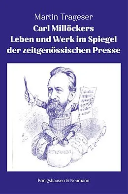 E-Book (pdf) Carl Millöckers Leben und Werk im Spiegel der zeitgenössischen Presse von Martin Trageser