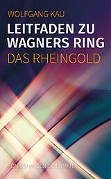 E-Book (pdf) Leitfaden zu Wagners Ring - Das Rheingold von Wolfgang Kau