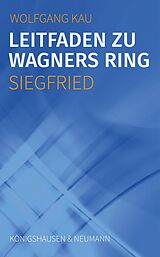 E-Book (pdf) Leitfaden zu Wagners Ring - Siegfried von Wolfgang Kau