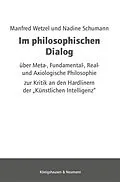 E-Book (pdf) Im philosophischen Dialog über Meta-, Fundamental-, Real- und Axiologische Philosophie von Manfred Wetzel, Nadine Schumann