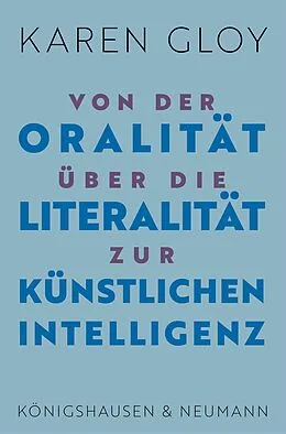 E-Book (pdf) Von der Oralität über die Literalität zur Künstlichen Intelligenz von Karen Gloy
