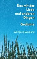 E-Book (pdf) Das mit der Liebe und anderen Dingen von Wolfgang Weigand