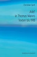 E-Book (pdf) Adel in Thomas Manns Texten bis 1918 von Christian Senf