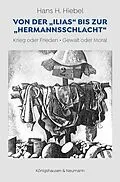 E-Book (pdf) Von der Ilias bis zur Hermannsschlacht von Hans H. Hiebel