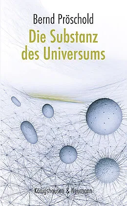 E-Book (pdf) Die Substanz des Universums von Bernd Pröschold