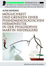 Kartonierter Einband Möglichkeit und Grenzen einer phänomenologischen Hermeneutik in der Philosophie Martin Heideggers von Alina Noveanu