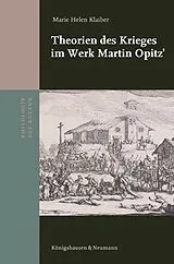 Kartonierter Einband Theorien des Krieges im Werk Martin Opitz von Marie Helen Klaiber