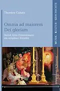 E-Book (pdf) Omnia ad maiorem Dei gloriam von Thorsten Gubatz