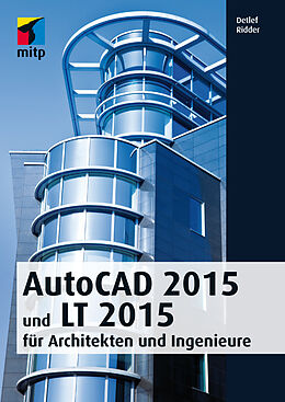 Kartonierter Einband AutoCAD 2015 und LT 2015 für Architekten und Ingenieure von Detlef Ridder