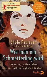 Fester Einband Wie man ein Schmetterling wird von Shole Pakravan, Steffi Niederzoll