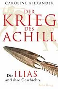 E-Book (epub) Der Krieg des Achill von Caroline Alexander