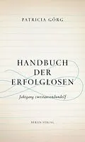 E-Book (epub) Handbuch der Erfolglosen von Patricia Görg