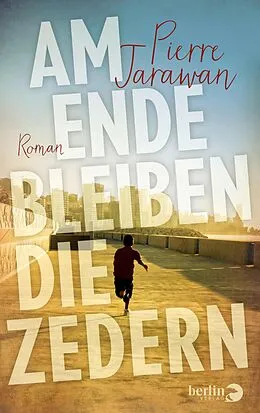 E-Book (epub) Am Ende bleiben die Zedern von Pierre Jarawan