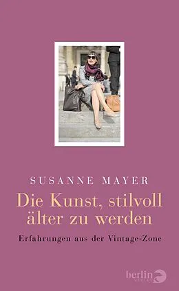 E-Book (epub) Die Kunst, stilvoll älter zu werden von Susanne Mayer