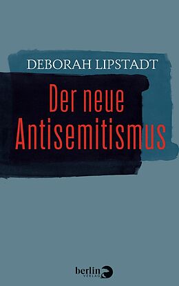E-Book (epub) Der neue Antisemitismus von Deborah Lipstadt, Stephan Pauli